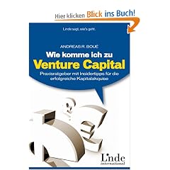 Wie komme ich zu Venture Capital? Praxisratgeber mit Insidertipps f�r die erfolgreiche Kapitalakquise