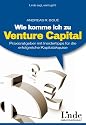 Wie komme ich zu Venture Capital? Praxisratgeber mit Insidertipps für die erfolgreiche Kapitalakquise