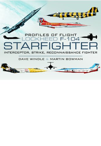 Lockheed F-104 Starfighter: Interceptor/ Strike/ Reconnaissance Fighter (Profiles of Flight)