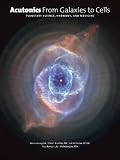 Acutonics From Galaxies to Cells: Planetary Science, Harmony and Medicine