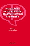 Pragmatics in Neurogenic Communication Disorders