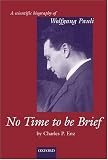 No Time to be Brief: A Scientific Biography of Wolfgang Pauli