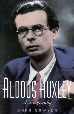 Aldous Huxley: A Biography