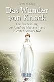 Das Wunder von Knock: Die Erscheinung der Jungfrau Maria in Irland in Zeiten sozialer Not - Peter H. G&ouml;rg