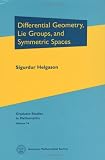 Differential Geometry, Lie Groups, and Symmetric Spaces (Graduate Studies in Mathematics)