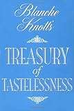 Blanche Knott's Treasury of Tastelessness