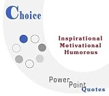 Choice Quotations: Inspirational, Motivational, and Humorous Quotes on PowerPoint