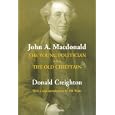 John A. Macdonald: The Young Politician. The Old Chieftain (RICH: Reprints in Canadian History)