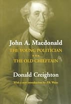 John A. Macdonald: The Young Politician. The Old Chieftain (RICH: Reprints in Canadian History)