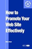 How to Promote Your Web Site Effectively (Aslib Know How Guides)