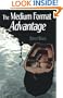 Medium Format Advantage, The