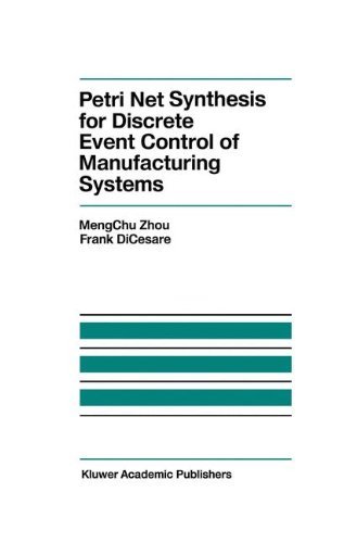 Petri Net Synthesis for Discrete Event Control of Manufacturing Systems (The Springer International Series in Engineering and Computer Science)