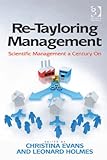 Re-tayloring management : scientific management a century on