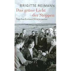 Das gr�ne Licht der Steppen: Tagebuch einer Sibirienreise Mit einem Auszug aus dem privaten Tagebuch (Brigitte Reimann)