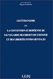 Revue LGDJ / Montchrestien  / Les étrangers et la Convention européenne de sauvegarde des droits de l'homme et des libertés fondamentales: Actes des Journées de travail organisées à ... le vendredi 14 et le samedi 15 novembre 1997