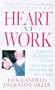 Heart at Work: Stories and Strategies for Building Self-esteem and Reawakening the Soul at Work