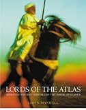Lords Of The Atlas: Morocco And The Rise And Fall Of The House Of Glaoua