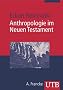 Anthropologie im Neuen Testament (Uni-Taschenb�cher M)