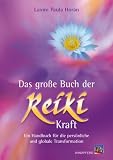 Das gro�e Buch der Reiki-Kraft: Ein Handbuch f�r die pers�nliche und globale Transformation