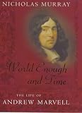 World enough and time : the life of Andrew Marvell