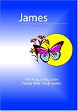 James: The Stop, Look, Listen Family Bible Study Series