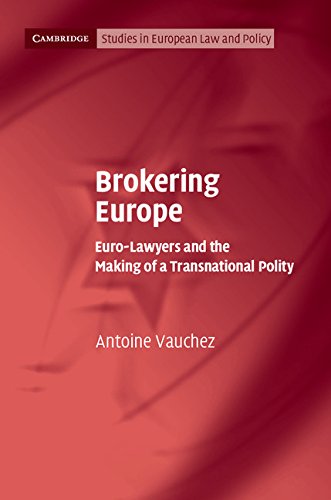 Brokering Europe: Euro-Lawyers and the Making of a Transnational Polity (Cambridge Studies in European Law and Policy)