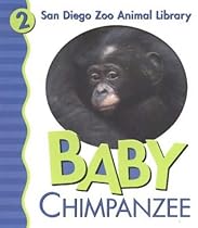 Baby Chimpanzee: My First Animal Library (San Diego Zoo Animal Library) Baby Chimpanzee: My First Animal Library (San Diego Zoo Animal Library)