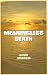 Meaningless
Death