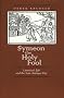 Symeon the Holy Fool: Leontius's Life and the Late Antique City (Transformation of the Classical Heritage)
