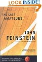 The Last Amateurs: Playing for Glory & Honor in Division 1 Basketball: Playing for Glory and Honor in Division 1 Basketball