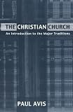 The Christian Church: An Introduction to the Major Traditions