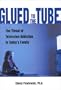 Glued to the Tube: The Threat of Television Addiction to Today's Family