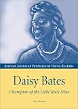 Daisy Bates: The Champion of the Little Rock Nine (African American Profiles for the Young)