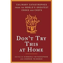 Don't Try This at Home: Culinary Catastrophes from the World's Greatest Chefs