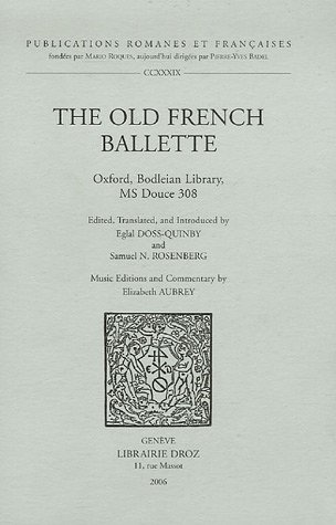 The Old French Ballette: Oxford, Bodleian Library, MS Douce 308 (Publications Romanes et Francaises)