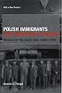 Polish Immigrants and Industrial Chicago: Workers on the South Side, 1880-1922