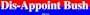 Dis-Appoint Bush MINIATURE Sticker
