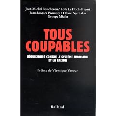 Tous coupables : R�quisitoire contre le syst�me judiciaire et la prison