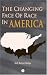 Book The Changing Face Of Race: The Role Of Racial Politics In Shaping Modern America