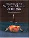 Treasures of the National Museum of Ireland