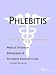 Book Phlebitis - A Medical Dictionary, Bibliography, and Annotated Research Guide to Internet References