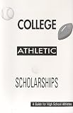 Athletic Scholarships, A Guide For High School Athletes