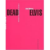 Dead Elvis : Chronique d'une obsession culturellepar Greil Marcus