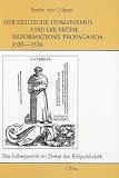 Der deutsche Humanismus und die fr�he Reformations-Propaganda 1520-1526