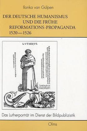 Der deutsche Humanismus und die fr�he Reformations-Propaganda 1520-1526