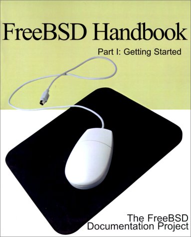 Freebsd Handbook: Getting Started (FreeBSD Handbooks)