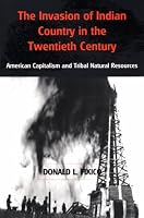The Invasion of Indian Country in the Twentieth Century: American Capitalism and Tribal Natural Resources