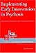 Implementing Early Intervention in Psychosis