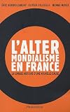 L\'altermondialisme en France : La longue histoire d\'une nouvelle cause