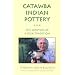 Catawba Indian Pottery: The Survival of a Folk Tradition (Contemporary American Indians)